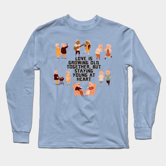 Love is growing old together, but staying young at heart Long Sleeve T-Shirt by Wavey's